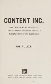 Cover of: Content Inc: how entrepreneurs use content to build massive audiences and create radically successful businesses