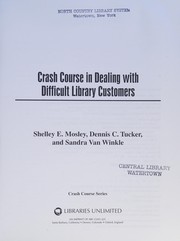 Cover of: Crash course in dealing with difficult library customers by Shelley Mosley