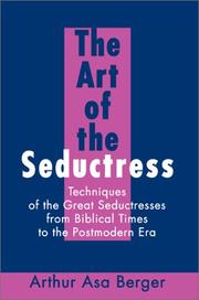 Cover of: The Art of the Seductress: Techniques of the Great Seductresses from Biblical Times to the Postmodern Era