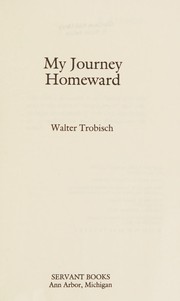 Cover of: My journey homeward by Walter Trobisch