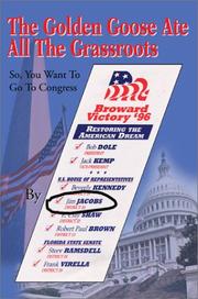 Cover of: The Golden Goose Ate All the Grassroots: So, You Want to Go to Congress