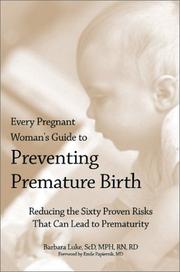 Every pregnant woman's guide to preventing premature birth by Barbara Luke