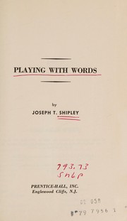Cover of: Playing with words by Joseph T. Shipley