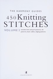 Cover of: 450 knitting stitches: includes knit and purl patterns, rib patterns, basic cables, edging patterns.