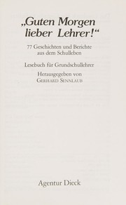 Cover of: Guten Morgen lieber Lehrer!: 77 Geschichten u. Berichte aus d. Schulleben