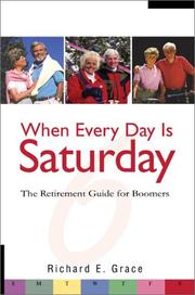 Cover of: When every day is Saturday | Richard E. Grace