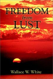 Cover of: Freedom from Lust | Wallace W. White