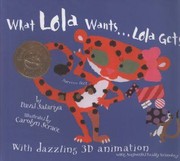 Cover of: What Lola wants-- Lola gets: with dazzling 3D animation using Augmented Reality technology