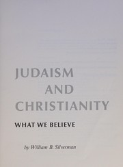 Cover of: Judaism and Christianity: what we believe
