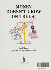Cover of: Money doesn't grow on trees! by Mason, Paul