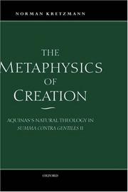 Cover of: The metaphysics of creation: Aquinas's natural theology in Summa contra gentiles II