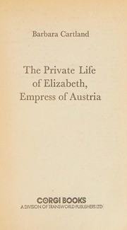 Cover of: The Private Life of Elizabeth, Empress of Austria by Barbara Cartland