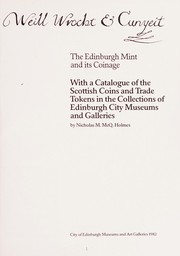 Cover of: Weill wrocht & cunyeit: the Edinburgh mint and its coinage : with a catalogue of the Scottish coins and trade tokens in the collections of Edinburgh City Museums and Galleries