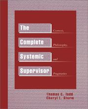 Cover of: The Complete Systemic Supervisor: Context, Philosophy, and Pragmatics