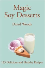 Cover of: Magic Soy Desserts: 125 Delicious and Healthy Recipes