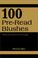 Cover of: 100 Pre-Read Blushes