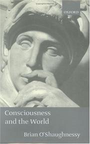 Cover of: Consciousness and the world by Brian O'Shaughnessy