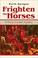 Cover of: Frighten the Horses