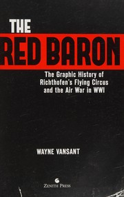 Cover of: The Red Baron: the graphic history of Richthofen's Flying Circus and the air war in WWI