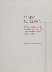 Cover of: Ready to Learn: The French System of Early Education & Care Offers Lessons for the United States (A Welcome for Every Child Series, Vol. III)