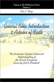 Cover of: General Bible Introduction and Articles of Faith: The Particular Baptist Historicist Understanding of the Sacred Scriptures Given by God to Mankind