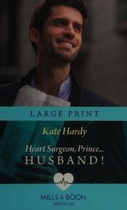 Cover of: Heart Surgeon, Prince...Husband!