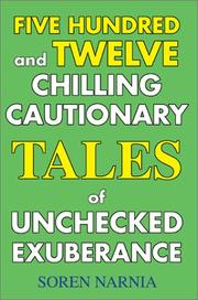 Cover of: Five Hundred and Twelve Chilling Cautionary Tales of Unchecked Exuberance