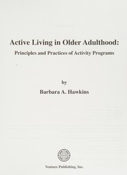 Cover of: Active living in older adulthood: principles and practices of activity programs