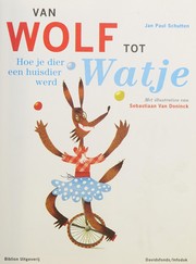 Van wolf tot watje by Jan Paul Schutten