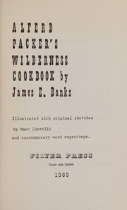 Cover of: Alferd Packer's wilderness cookbook by James E. Banks
