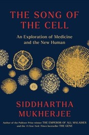 Song of the Cell by Siddhartha Mukherjee