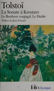 Cover of: La sonate à Kreutzer : précédé de ; Le bonheur conjugal : et suivi de ; Le diable
