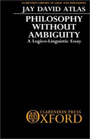 Cover of: Philosophy without ambiguity by Jay David Atlas