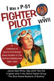 I Was a P-51 Fighter Pilot in Wwii by James Neel White