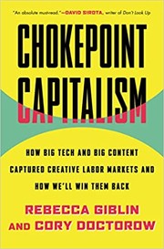 Cover of: Chokepoint Capitalism: How Big Tech and Big Content Captured Creative Labour Markets, and How We'll Win Them Back