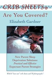 Cover of: Crib Sheets Are You Covered? New Parent Sleep Deprivation Solutions: Practical and Effective Expectant Parent Strategies