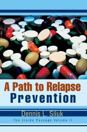 Cover of: A Path To Relapse Prevention: A Common Sense Book On Understanding The Sensitivety, Thinking And Repair Work Needed For The Alcoholic And Drug Inflicted (The Inside Passage)