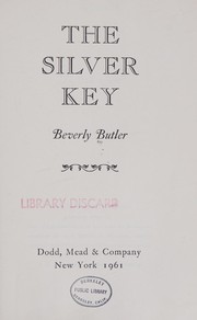 Cover of: The silver key. by Beverly Butler
