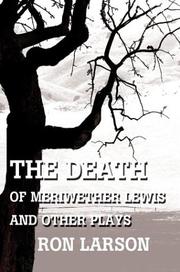 Cover of: The Death of Meriwether Lewis and Other Plays