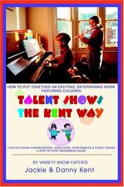 Cover of: Talent Shows the Kent Way: How to Put Together an Exciting, Entertaining Show Featuring Children