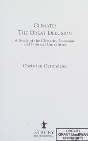 Cover of: Climate: the great delusion : a study of the climatic, economic, and political unrealities