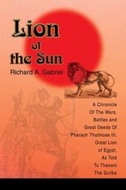 Cover of: Lion of the Sun: A Chronicle of the Wars, Battles and Great Deeds of Pharaoh Thutmose 3rd, Great Lion of Egypt