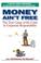 Cover of: Money Ain't Free