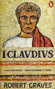 Cover of: I, Claudius: from the autobiography of Tiberius Claudius, Emperor of the Romans, born 10 B.C., murdered and deified A.D. 54