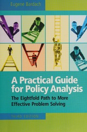 Cover of: A practical guide for policy analysis: the eightfold path to more effective problem solving