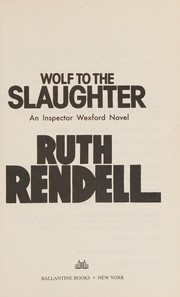 Cover of: Wolf to the slaughter: an Inspector Wexford novel
