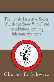 Cover of: The Lonely Detective Solves Murder at Snow White and Ten Additional Exciting Hilarious Mysteries