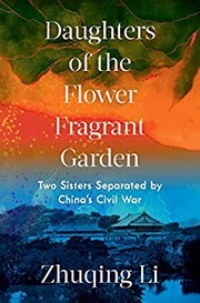 Cover of: Daughters of the Flower Fragrant Garden - Two Sisters Separated by China`s Civil War by Zhuqing Li