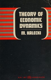 Cover of: Theory of economic dynamics: an essay on cyclical and long-run changes in capitalist economy
