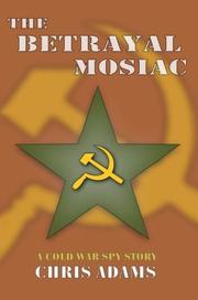 Cover of: The Betrayal Mosaic: A Cold War Spy Story